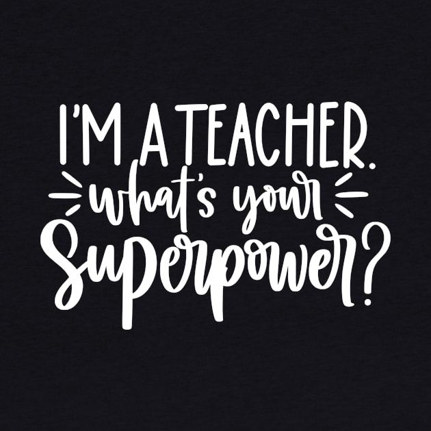 Im a teacher whats your superpower - funny teacher joke/pun (white) by PickHerStickers